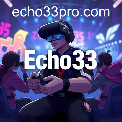 Echo33: Gaming Revolution in Progress
